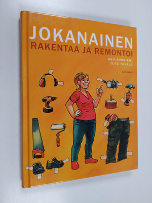 Tiitu Takalo ym. : Jokanainen rakentaa ja remontoi