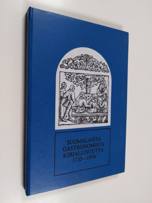 Topi Törmä : Suomalaista gastronomista kirjallisuutta 173...