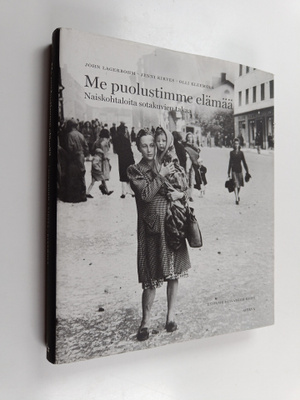 John ym. Lagerbohm : Me puolustimme elämää : naiskohtaloi...