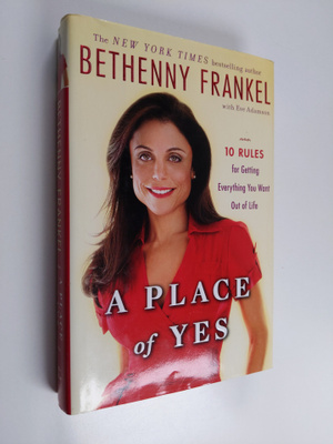 Bethenny Frankel : A Place of Yes : 10 Rules for Getting ...