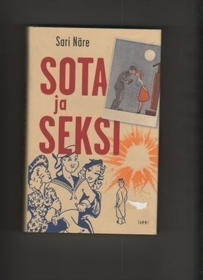 Näre, Sari: Sota ja seksi, Tammi 2016, skp., K4