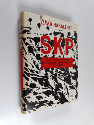 Ilkka Hakalehto : SKP ja sen vaikutus poliittiseen ja amm...