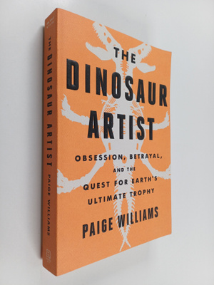 Paige Williams : The Dinosaur Artist - Obsession, Betraya...