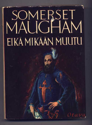 W. Somerset Maugham - Eikä Mikään Muutu (1.p, 1955)