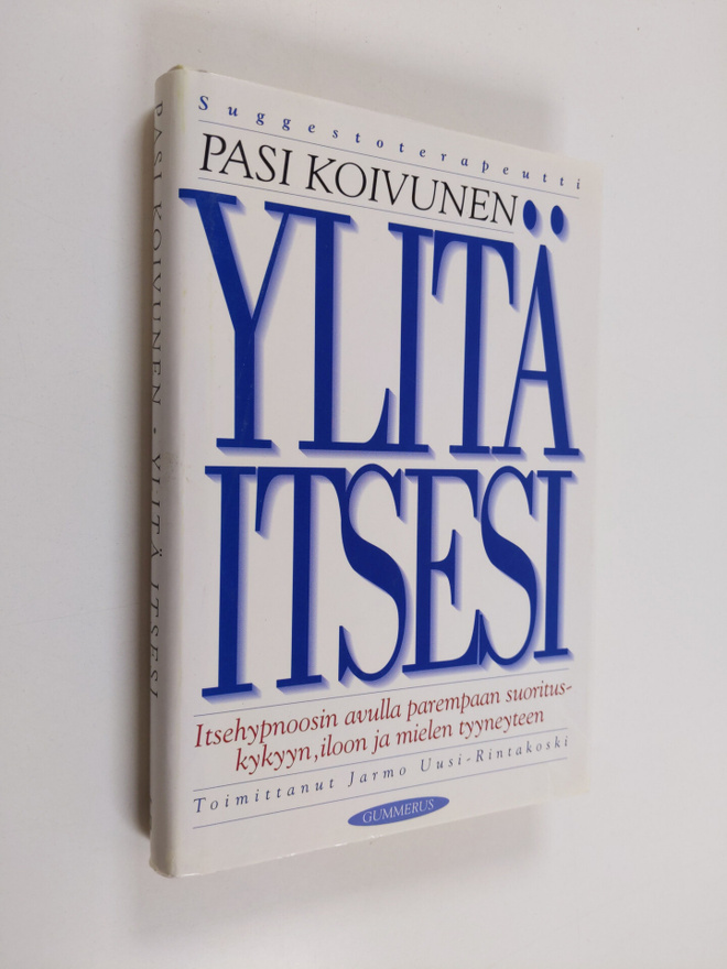 Pasi Koivunen : Ylitä itsesi : itsehypnoosin avulla parem...
