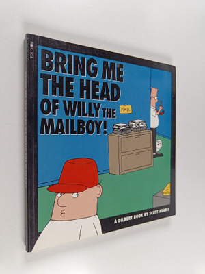Scott Adams : Bring Me the Head of Willy the Mailboy!