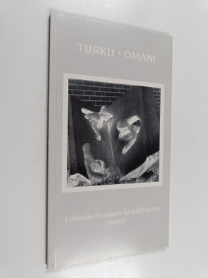 Turku - omani : Lounais-Suomen kirjailijoiden runoja