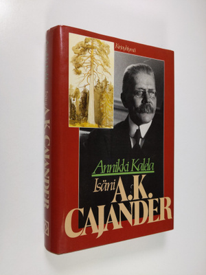 Annikki Kalela : Isäni A. K. Cajander kirjeiden ja muisti...