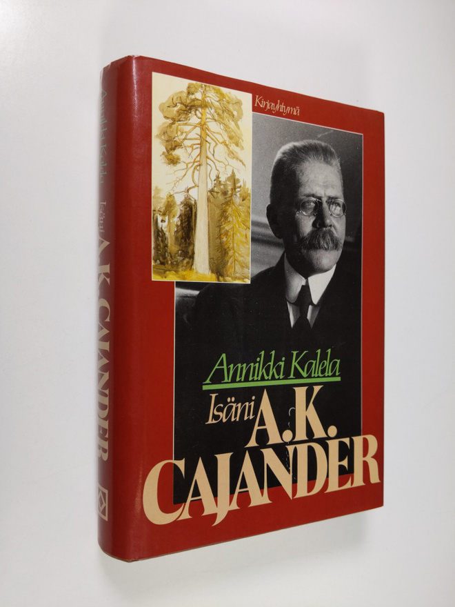 Annikki Kalela : Isäni A. K. Cajander kirjeiden ja muisti...