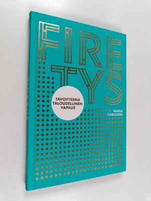 Maria Carlsson : Firetys : tavoitteena taloudellinen vapaus
