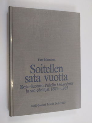Turo Manninen : Soitellen sata vuotta : Keski-Suomen puhe...
