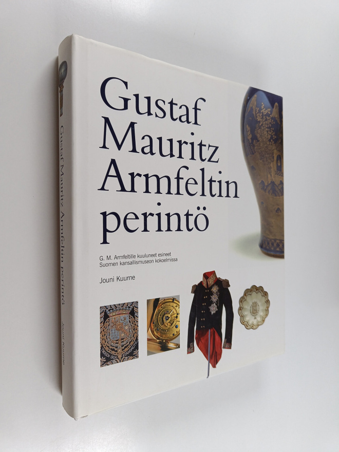 Jouni Kuurne : Gustaf Mauritz Armfeltin perintö : G M Arm...