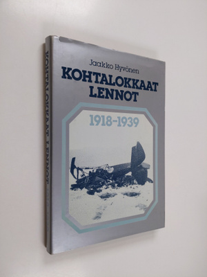 Jaakko Hyvönen : Kohtalokkaat lennot 1918-1939 : ilmavoim...