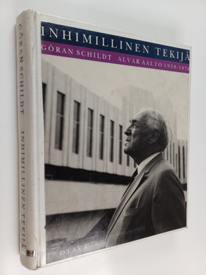 Göran Schildt : Inhimillinen tekijä : Alvar Aalto 1939-1976