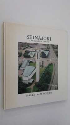 Kalevi A. Mäkinen : Seinäjoki