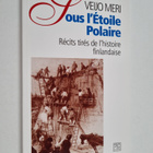 Veijo Meri : Sous l'etoile polaire : recits tires de l'hi... - pikkukuva 1