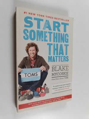Blake Mycoskie : Start Something That Matters