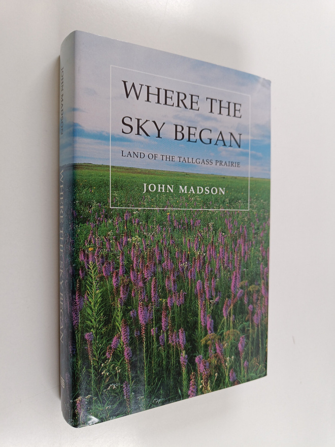 John Madson : Where the Sky Began - Land of the Tallgrass...
