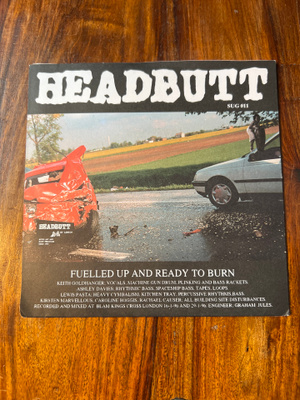 Headbutt – Fuelled Up and Ready to Burn 7” single