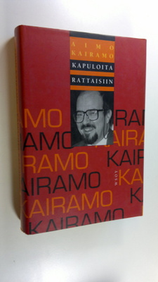 Aimo Kairamo : Kapuloita rattaisiin : kolumnistin valittu...