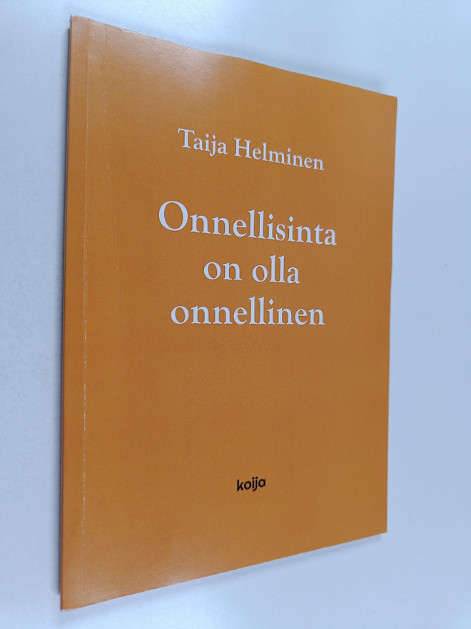 Taija Helminen : Onnellisinta on olla onnellinen