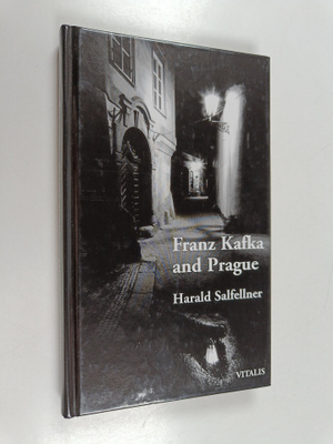 Harald Salfellner : Franz Kafka and Prague