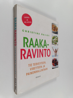 Christine Bailey : Raakaravinto : tie terveyteen, vireyte...