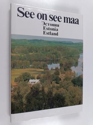 See on see maa : Estonija = Estonia = Estland