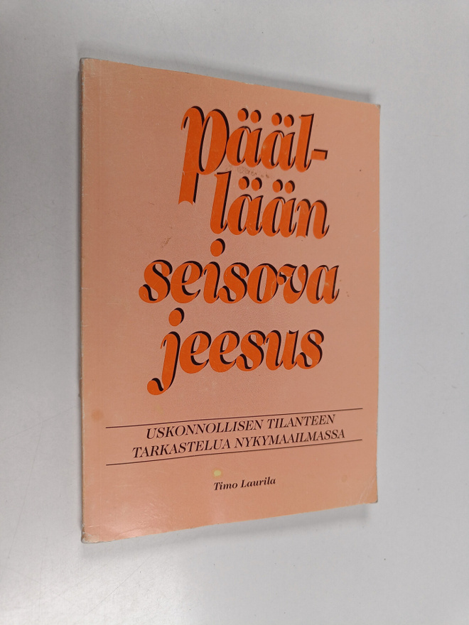 Timo Laurila : Päällään seisova Jeesus : uskonnollisen ti...