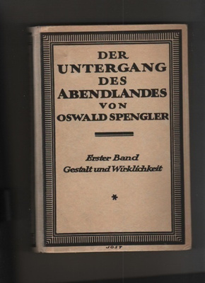 Spengler: Der Untergang des Abendlandes,Munchen 1923 ja 1922