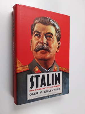 Oleg V. Khlevniuk : Stalin : new biography of a dictator
