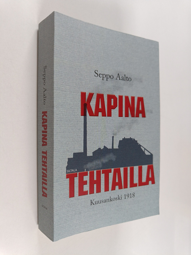 Seppo Aalto : Kapina tehtailla : Kuusankoski 1918