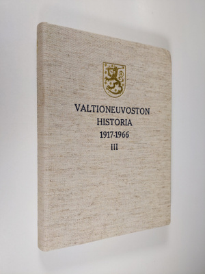 Valtioneuvoston historia 1917-1966, 3 - Valtioneuvosto in...