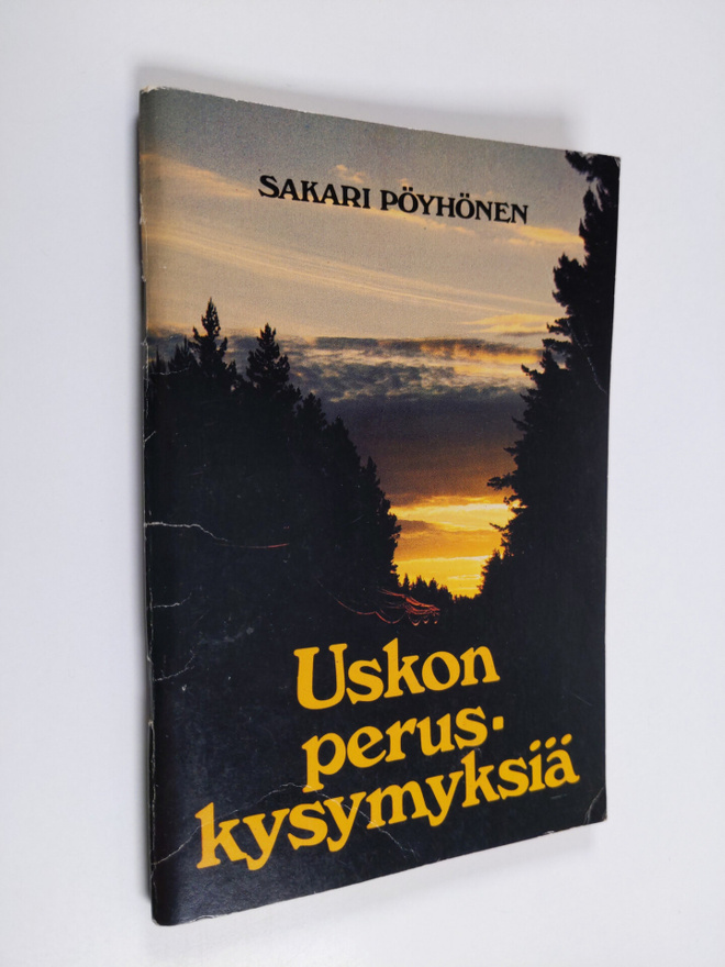 Sakari Pöyhönen : Uskon peruskysymyksiä