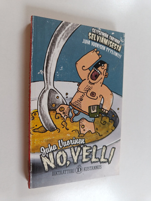 Juha Vuorinen : No, velli, eli, Seitsemän tarinaa selviäm...