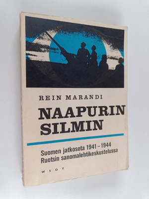 Rein Marandi : Naapurin silmin : Suomen jatkosota 1941-19...