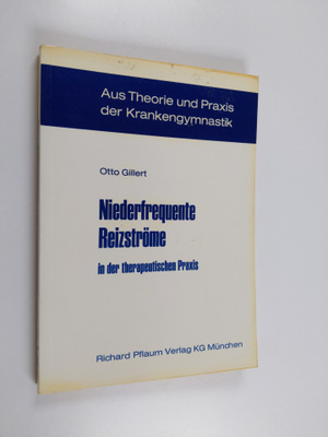 Otto Gillert : Niederfrequente Reizströme in der therapeu...