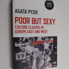 Agata Pyzik : Poor But Sexy - Culture Clashes in Europe E... - pikkukuva 1