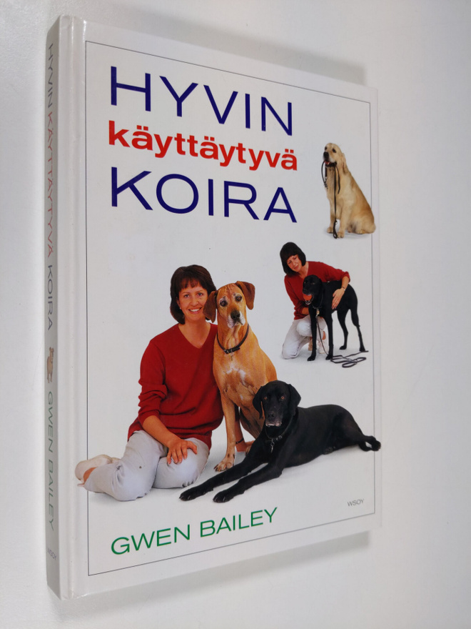 Gwen Bailey : Hyvin käyttäytyvä koira : omistajan opas
