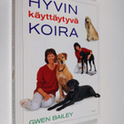 Gwen Bailey : Hyvin käyttäytyvä koira : omistajan opas - pikkukuva 1