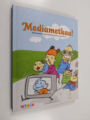 Mediametkaa! : mediakasvattajan käsikirja kaikilla mauste...