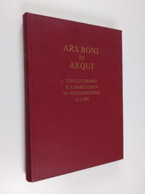 Ars boni et aequi : juhlajulkaisu Y. J. Hakulisen 70-vuot...