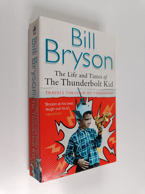 Bill Bryson : The Life and Times of the Thunderbolt Kid