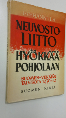 J. O. Hannula : Neuvostoliitto hyökkää Pohjolaan : Suomen...