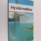 Maarit (toim.) Huovinen : Hyvää matkaa - pikkukuva 1