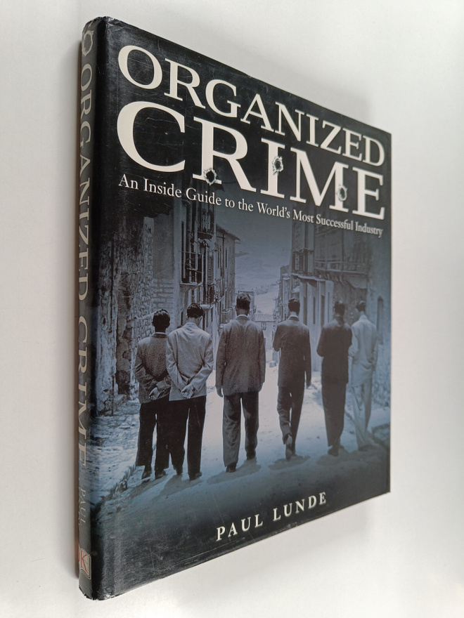 Paul Lunde : Organized Crime - An Inside Guide to the Wor...