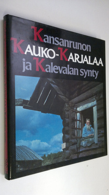 Väinö Kaukonen : Kansanrunon Kauko-Karjalaa ja Kalevalan ...
