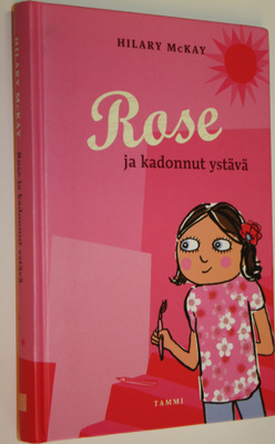 Hilary McKay : Rose ja kadonnut ystävä