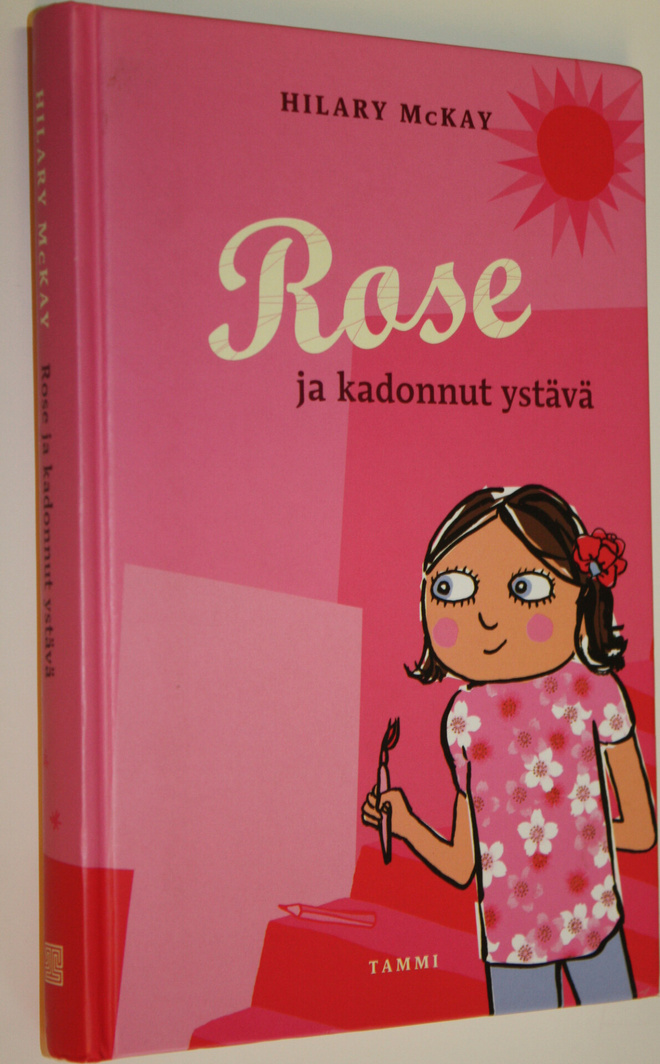 Hilary McKay : Rose ja kadonnut ystävä
