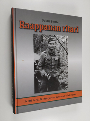 Pentti Perttuli : Raappanan ritari : Pentti Perttuli jatk...
